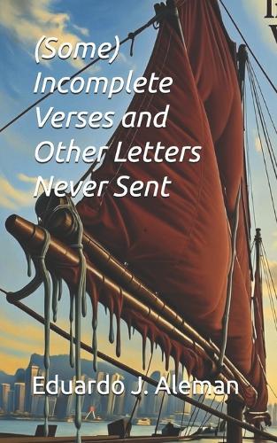 (Some) Incomplete Verses and Other Letters Never Sent