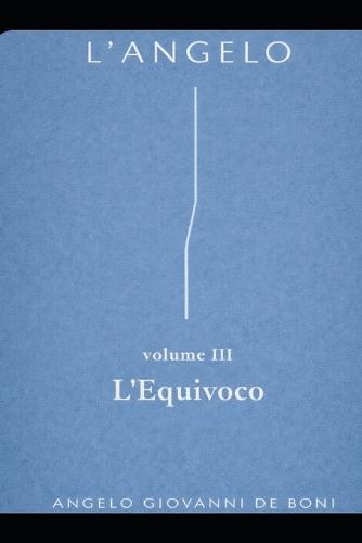 L'Angelo: Volume III L'Equivoco