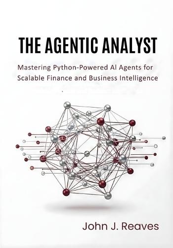 The Agentic Analyst: Mastering Python-Powered AI Agents for Scalable Finance and Business Intelligence