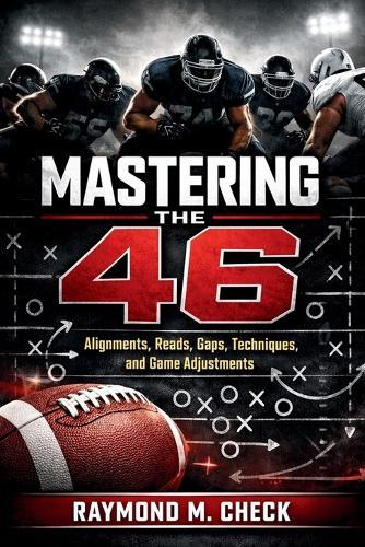 Mastering The 46: Alignments, reads, gaps, techniques, and game adjustments