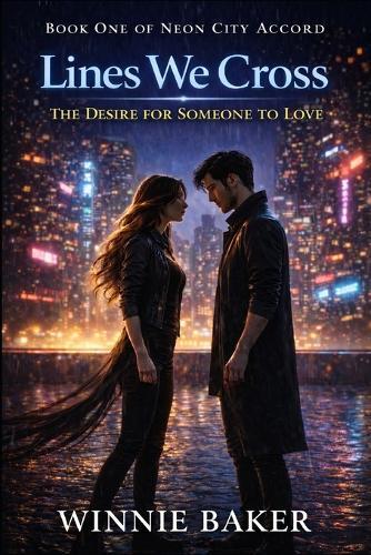 Lines We Cross: The Desire for Someone to Love - A Forbidden Urban Fantasy Romance