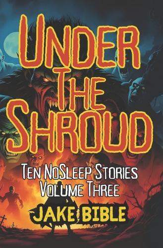 Under The Shroud: Ten NoSleep Stories,