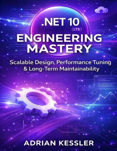 .NET 10 Engineering Mastery: Scalable Design, Performance Tuning & Long-Term Maintainability