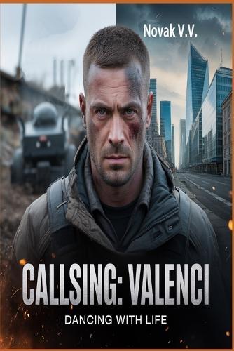 Call sign: Valenci. Dancing with life.: Global Thriller/Contemporary Fiction