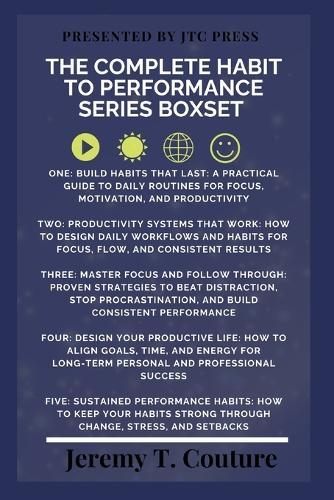 The Complete Habit to Performance Series Boxset: A 5 Book Framework For Focus, Productivity, and Personal Growth