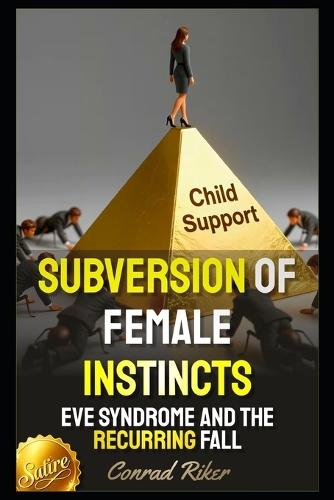 Subversion Of Female Instincts: Eve Syndrome And The Recurring Fall