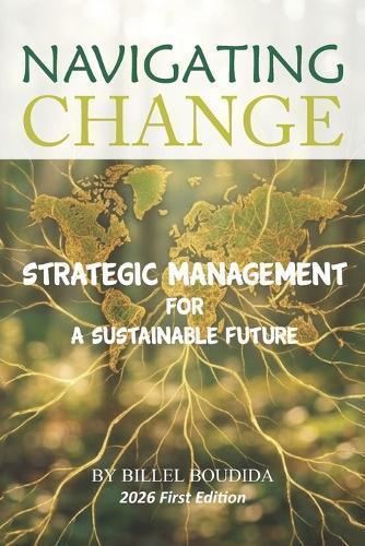 Navigating Change: Strategic Management for a Sustainable Future