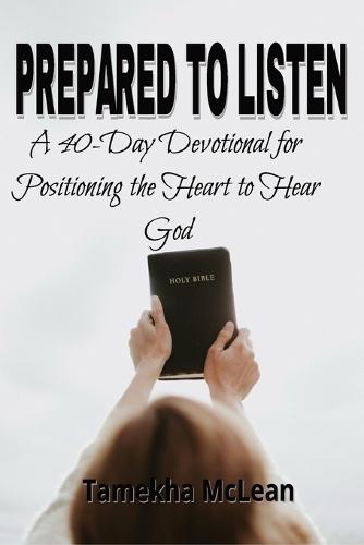 Prepared to Listen: Positioning the Heart to Hear God
