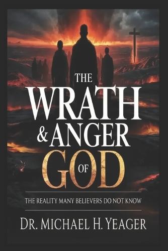 The Wrath & Anger of God: The Reality Many Believers Do Not Know