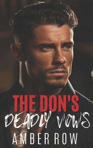 The Don's Deadly Vows: An Enemies to Lover's Mafia Romance
