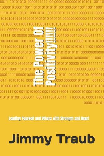 The Power of Positivity: Leading Yourself and Others with Strength and Heart