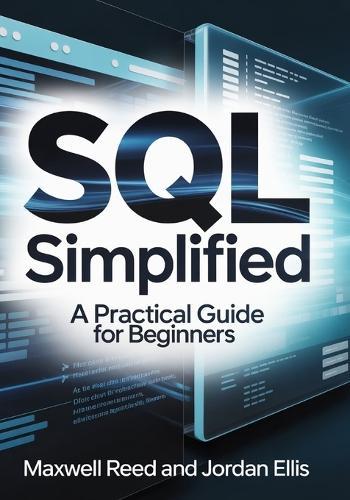 SQL Simplified: A Practical Guide for Beginners