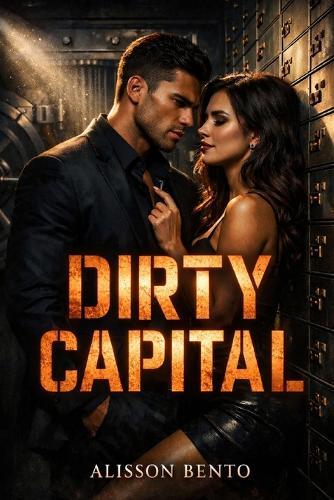 Dirty Capital: A Billionaire Enemies to Lovers Romance