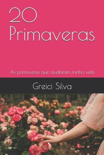 20 Primaveras: As primaveras que mudaram minha vida