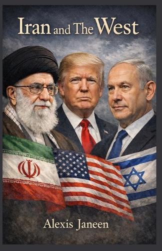 Iran and The West: A Journalistic Investigation into the Ongoing Tension Between Iran and The United States