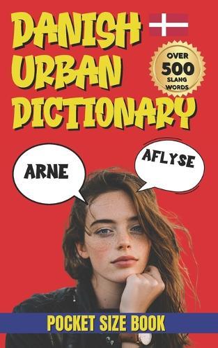 Danish Urban Dictionary: The Fun & Quirky Danish Dictionary for Travelers, Expats & Language Lovers