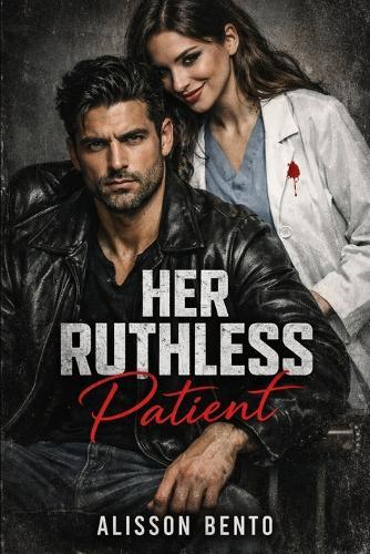 Her Ruthless Patient: A Dark Mafia Medical Romance