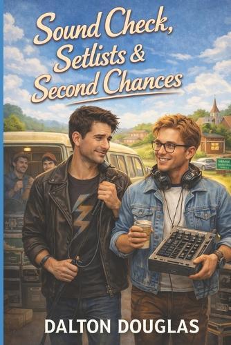 Sound Check, Setlists & Second Chances: A Romantic Comedy