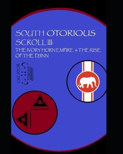 South Otorious Scroll III: The Ivory Horn Empire & the Rise of the Djinn