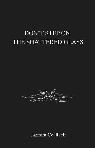 Don't Step On The Shattered Glass