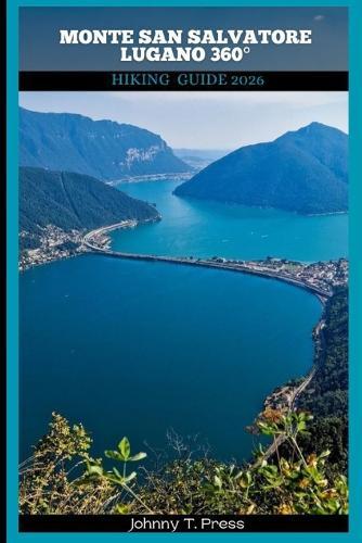Monte San Salvatore Lugano 360° Hiking Guide 2026