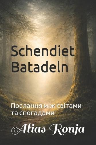 Schendiet Batadeln: Послання між світами та спогадами
