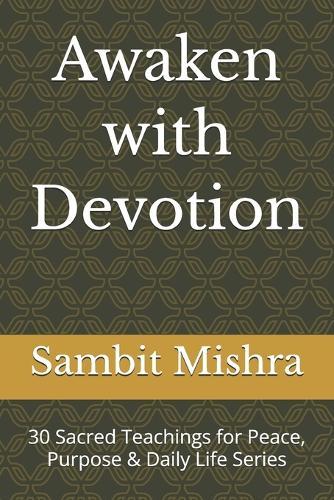 Awaken with Devotion: 30 Sacred Teachings for Peace, Purpose & Daily Life Series