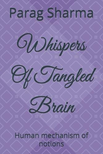 Whispers Of Tangled Brain: Human mechanism of notions