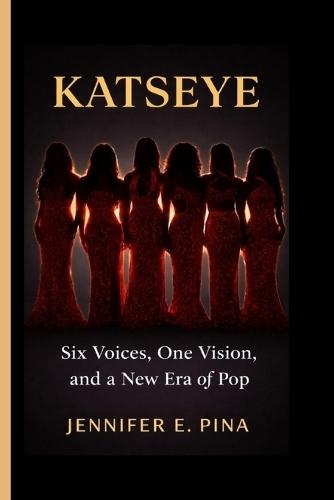 Katseye: Six Voices, One Vision, and a New Era of Pop