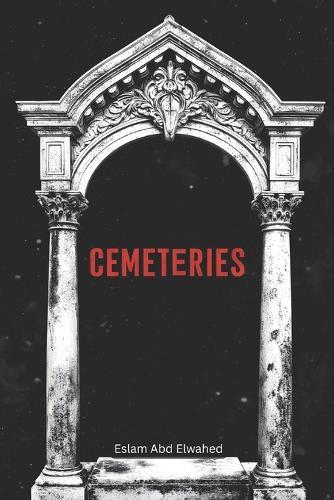 Cemeteries: 100 True Horror Stories of Ghost Sightings and Graveyard Hauntings