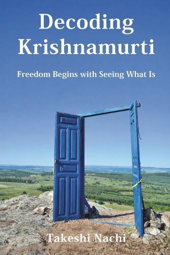 Decoding Krishnamurti: Freedom Begins with Seeing What Is