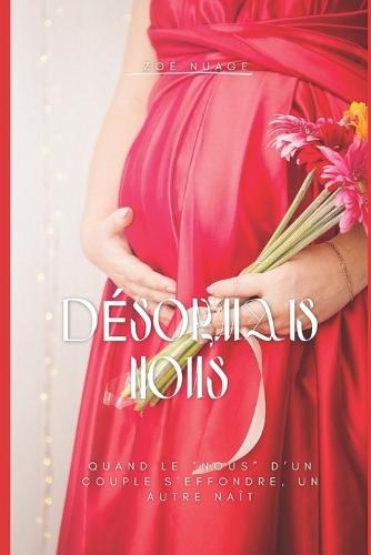 Désormais, Nous: Quand le ""nous"" d'un couple s'effondre, un autre naît