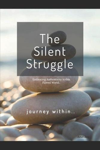 The Silent Struggle: Embracing Authenticity in this Flawed World