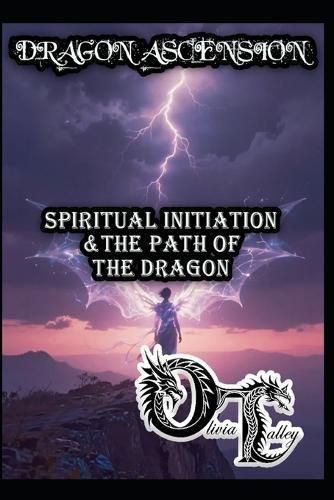 Dragon Ascension: Spiritual Initiation & the Path of the Dragon