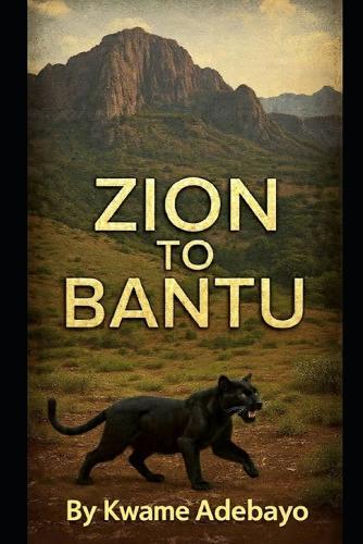 Zion to Bantu: People of Panthera: The Mountains Whisper, the Heritage is Claimed