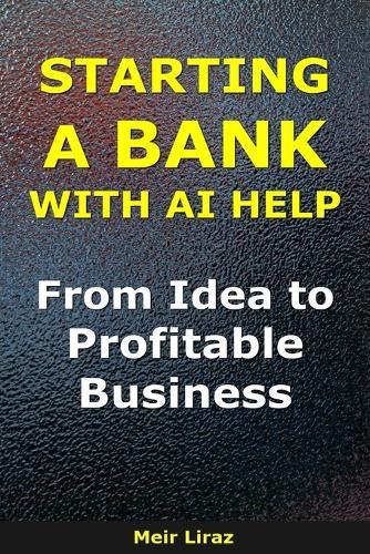 How to Start a Bank With AI Help: From Idea to Profitable Business