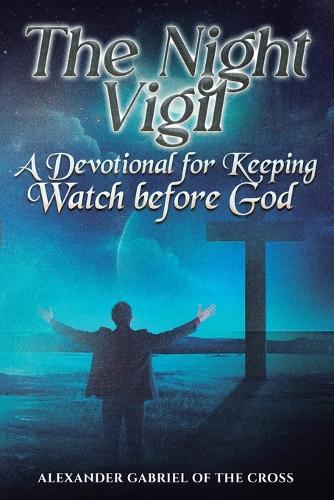 The Night Vigil: A Devotional for Keeping Watch before God