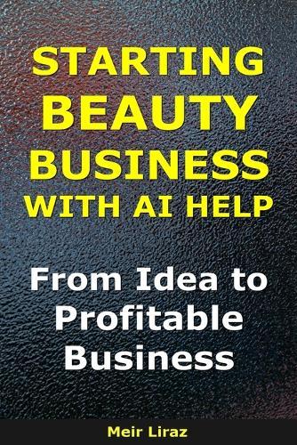 How to Start a Beauty Business With AI Help: From Idea to Profitable Business