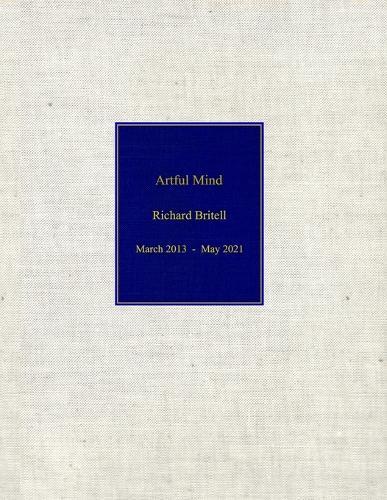 Artful Mind Richard Britell March 2013 - May 2021
