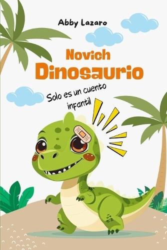 Novich. Dinosaurio: Solo es un cuento infantil
