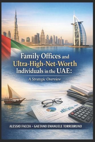 Family Offices and Ultra-High-Net-Worth Individuals in the UAE: A Strategic Overview