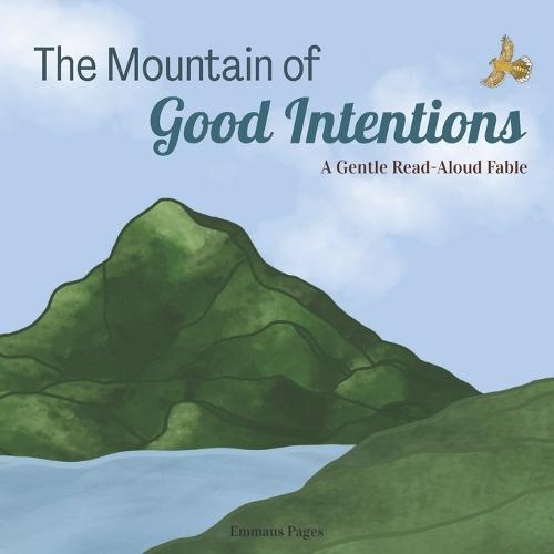 The Mountain of Good Intentions: A Gentle Read-Aloud Fable