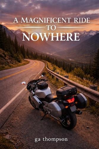 A Magnificent Ride to Nowhere: My Conversation with the Open Road