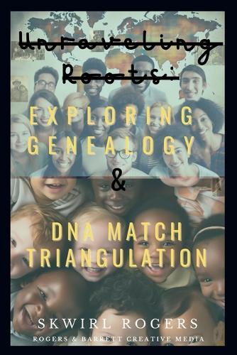 Unraveling Roots: Exploring Genealogy and DNA Match Triangulation