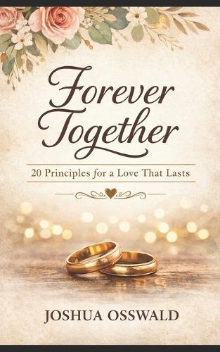 Forver Togther: 20 Principles for a Lost That Last Endures