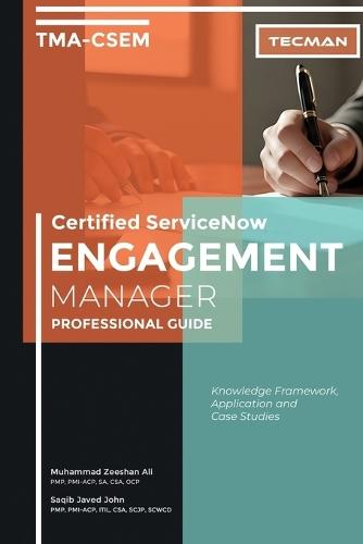 Certified ServiceNow Engagement Manager (TMA-CSEM) Professional Guide