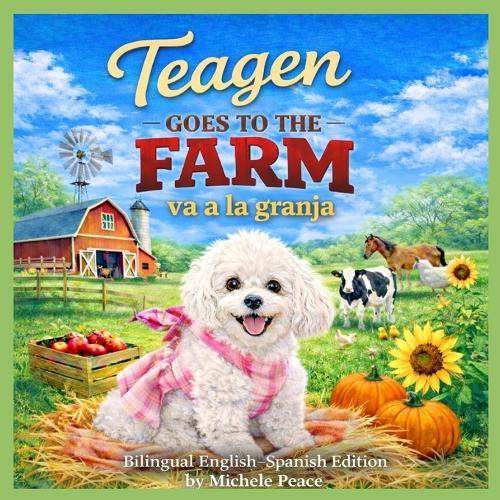 Teagen Goes to the Farm / Teagen va a la granja: Bilingual English-Spanish Edition
