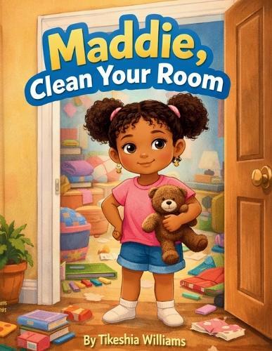 Maddie, Clean Your Room