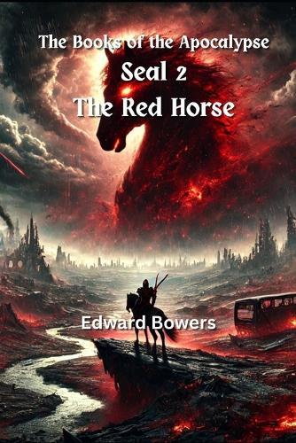 The Books of the Apacolypse: Book 2: The Red Horse
