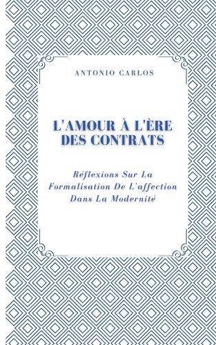 L'amour À L'ère Des Contrats: Réflexions Sur La Formalisation De L'affection Dans La Modernité
